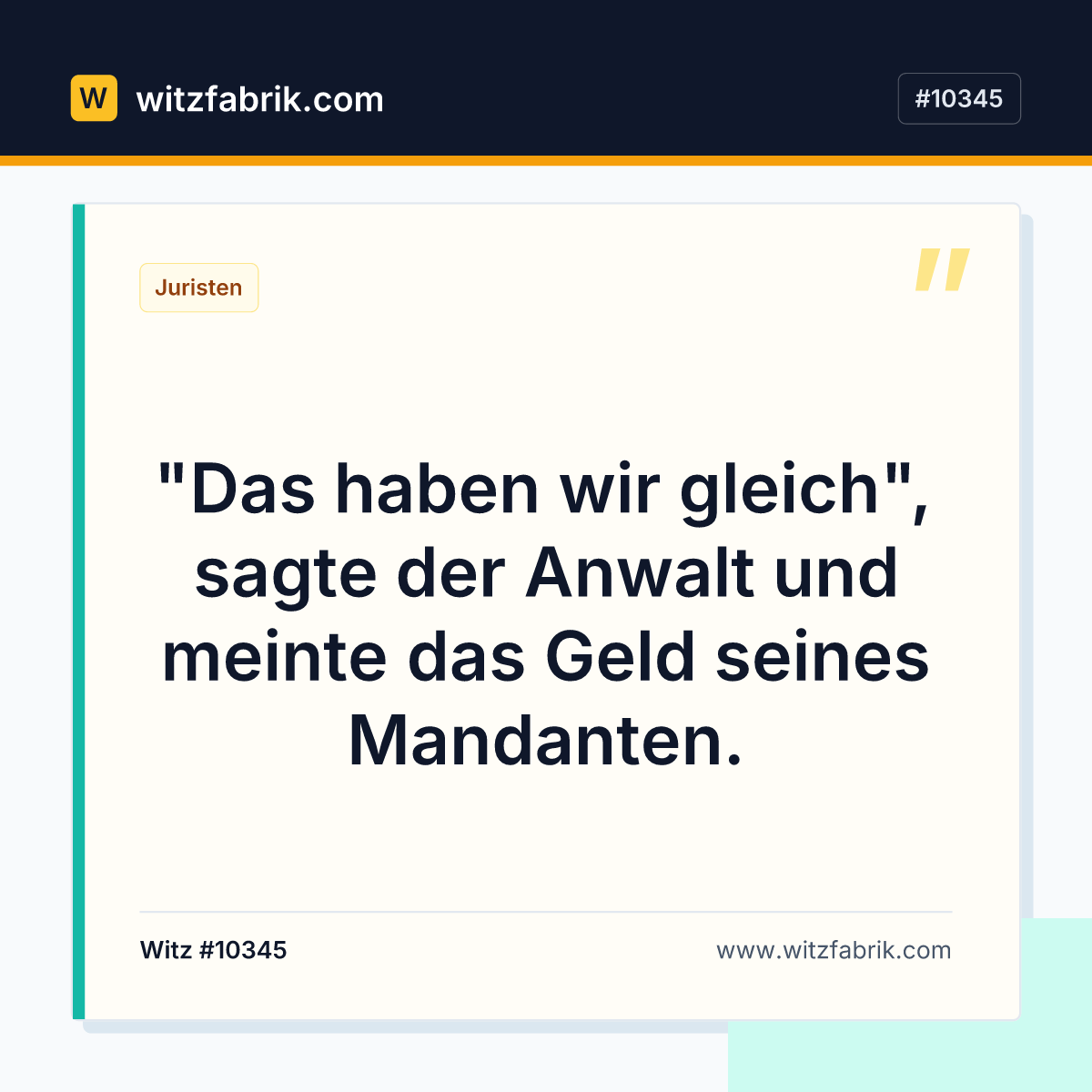 "Das haben wir gleich", sagte der Anwalt und meinte das Geld seines Mandanten.