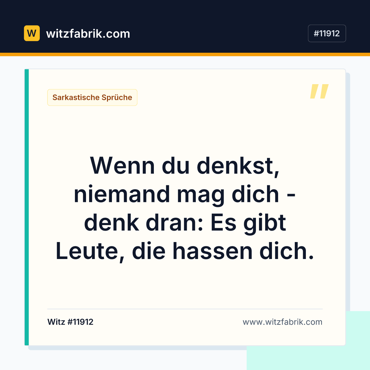 Wenn du denkst, niemand mag dich - denk dran: Es gibt Leute, die hassen dich.