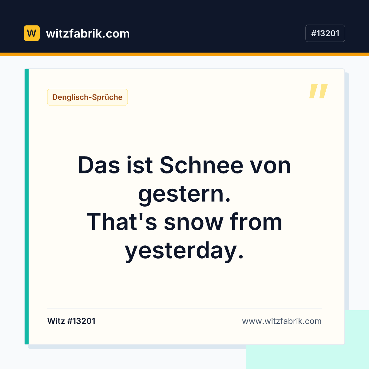 Das ist Schnee von gestern. That's snow from yesterday.