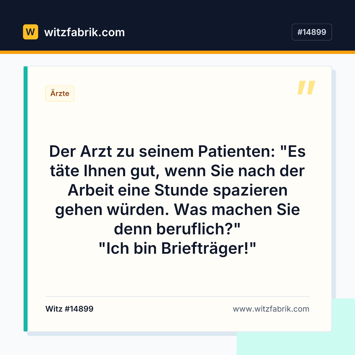 Der Arzt zu seinem Patienten: "Es täte Ihnen gut, wenn Sie nach der Arbeit eine Stunde spazieren gehen würden.