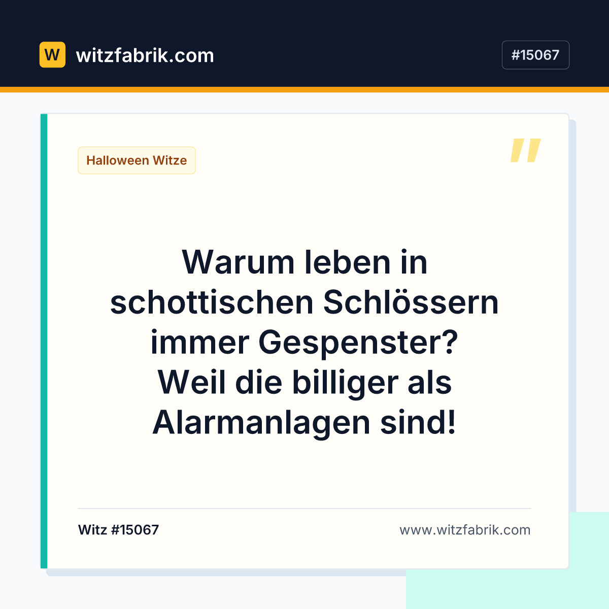 Warum leben in schottischen Schlössern immer Gespenster? Weil die billiger als Alarmanlagen sind!