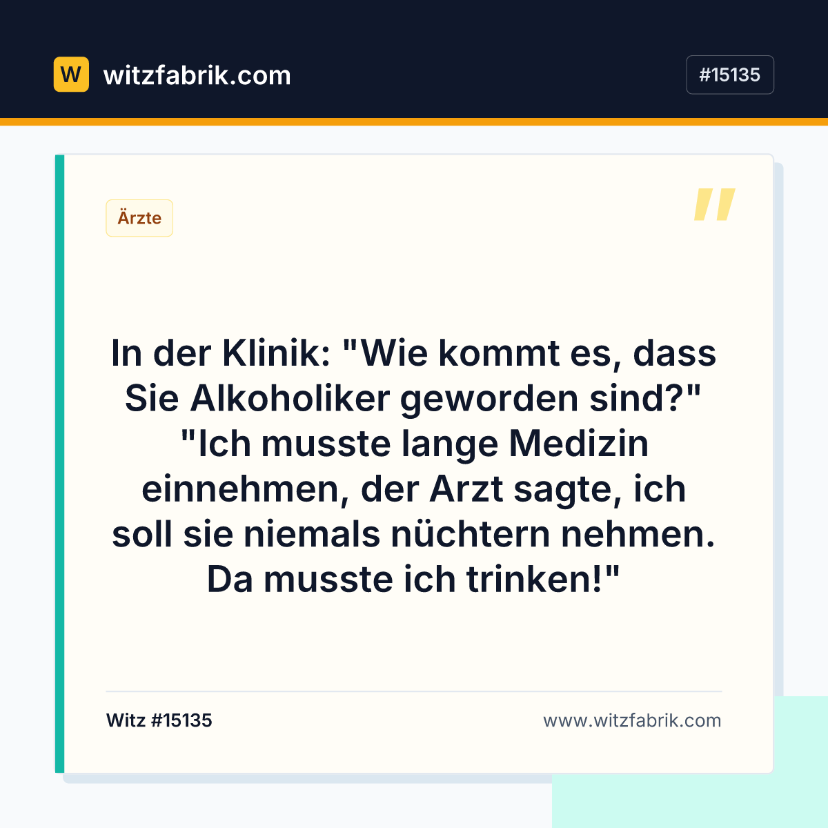 In der Klinik: "Wie kommt es, dass Sie Alkoholiker geworden sind?" "Ich musste lange Medizin einnehmen, der Arzt sagte…