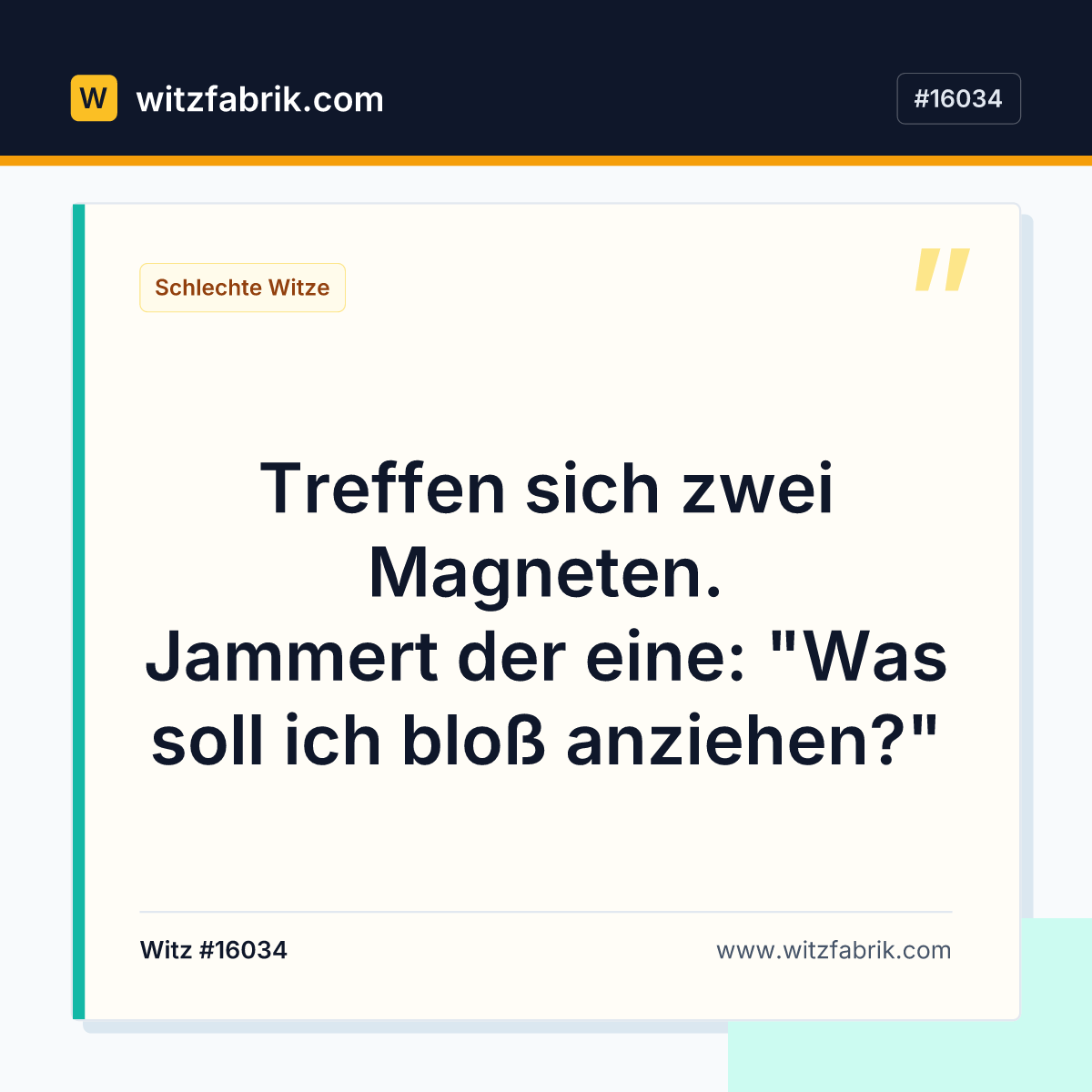 Treffen sich zwei Magneten. Jammert der eine: "Was soll ich bloß anziehen?"