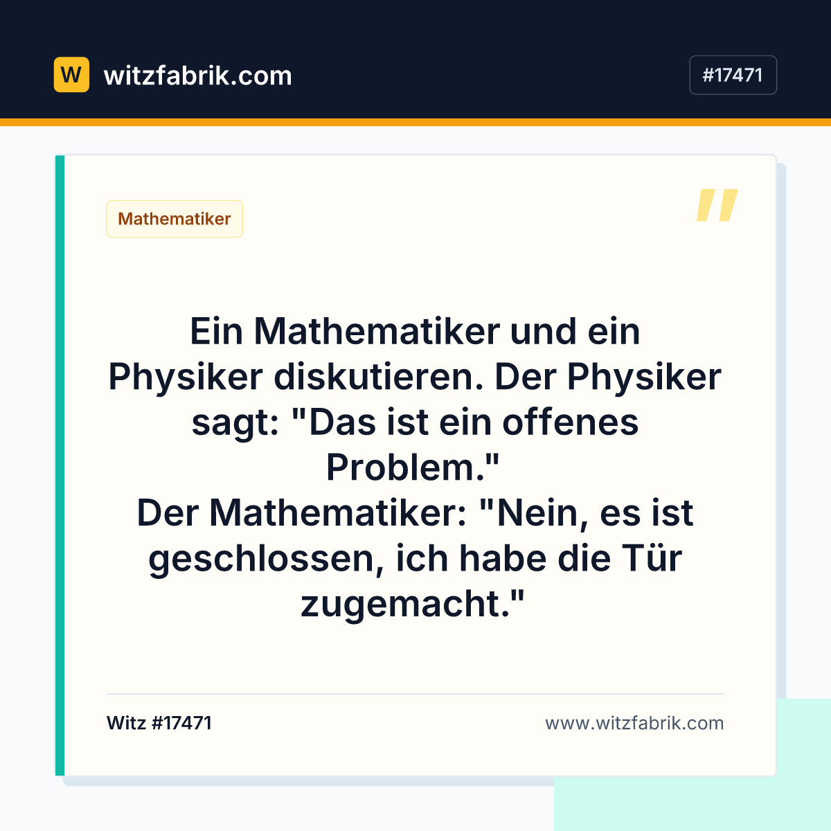 Ein Mathematiker und ein Physiker diskutieren. Der Physiker sagt: "Das ist ein offenes Problem." Der Mathematiker: "Nein…
