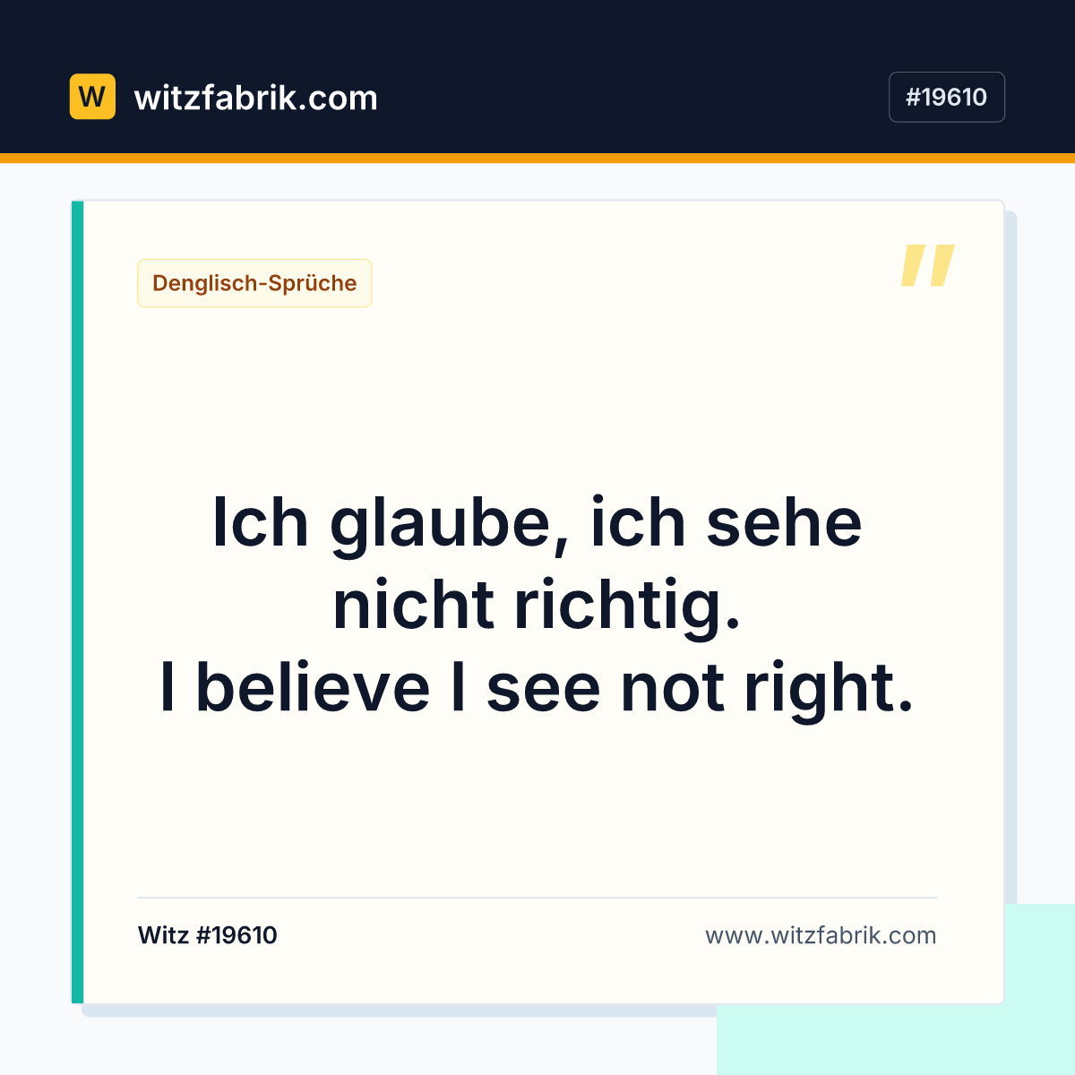 Ich glaube, ich sehe nicht richtig. I believe I see not right.