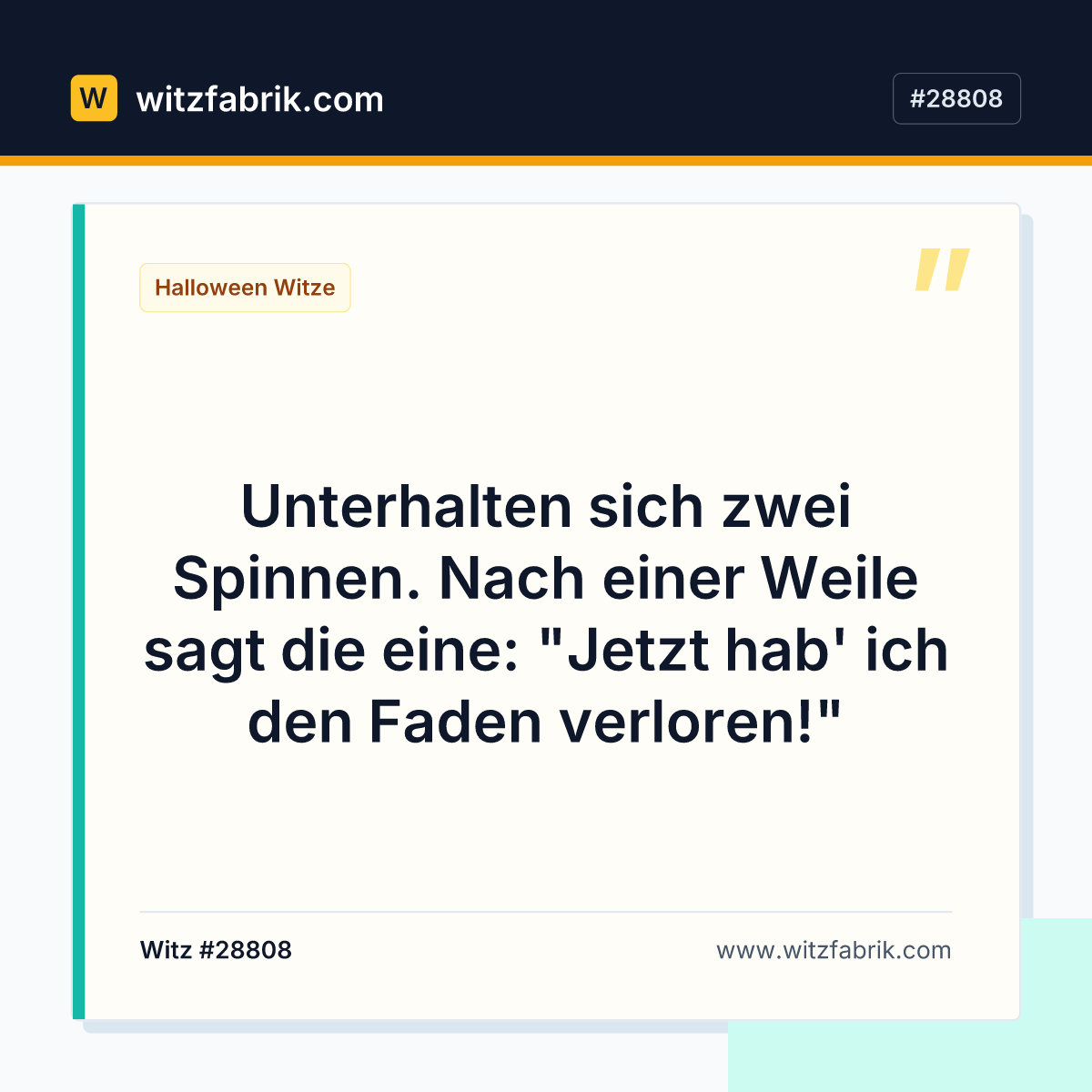 Unterhalten sich zwei Spinnen. Nach einer Weile sagt die eine: "Jetzt hab' ich den Faden verloren!"