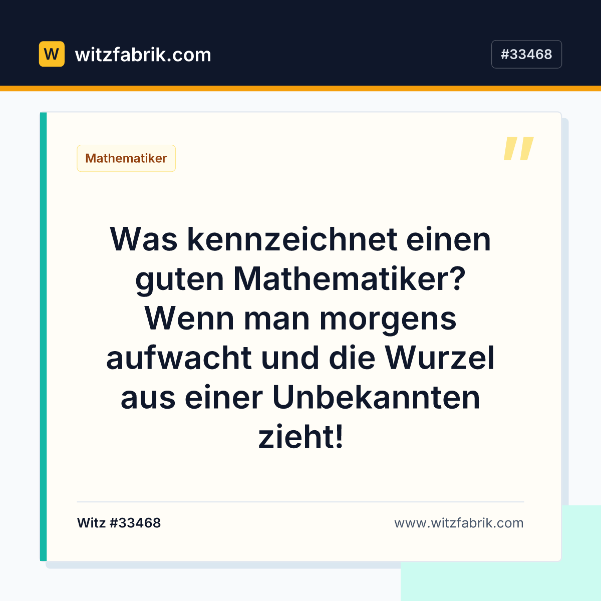 Was kennzeichnet einen guten Mathematiker? Wenn man morgens aufwacht und die Wurzel aus einer Unbekannten zieht!