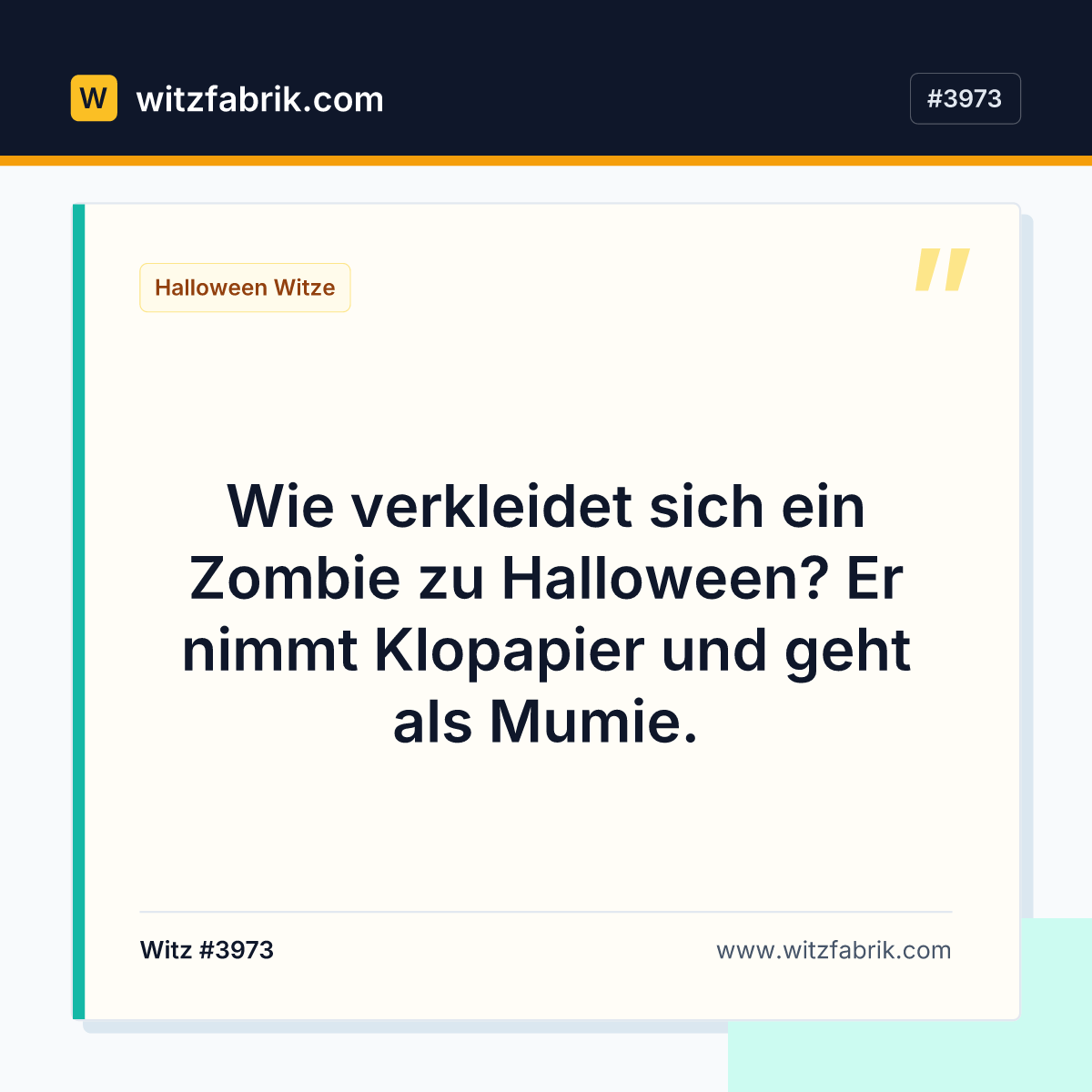 Wie verkleidet sich ein Zombie zu Halloween? Er nimmt Klopapier und geht als Mumie.