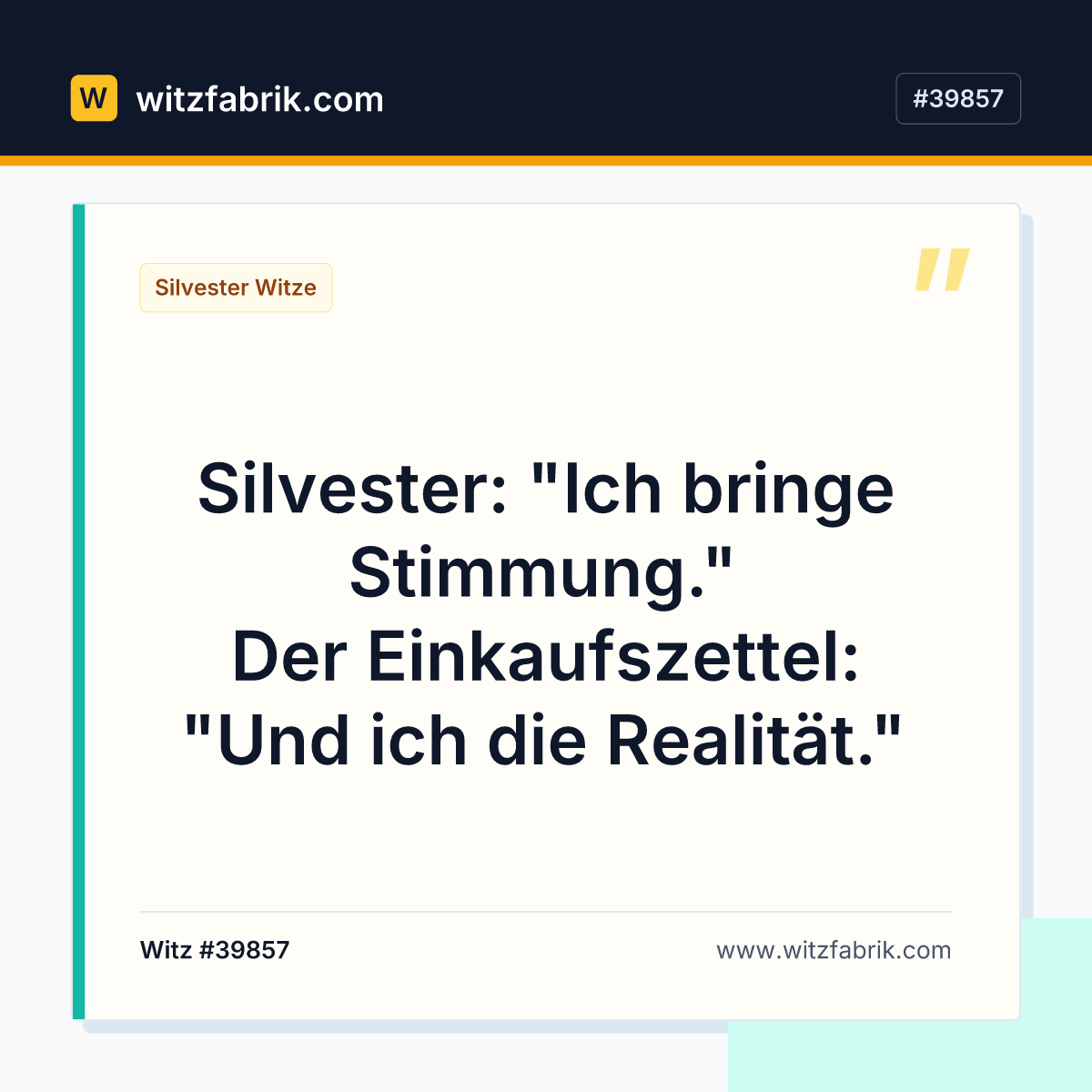 Silvester: "Ich bringe Stimmung." Der Einkaufszettel: "Und ich die Realität."