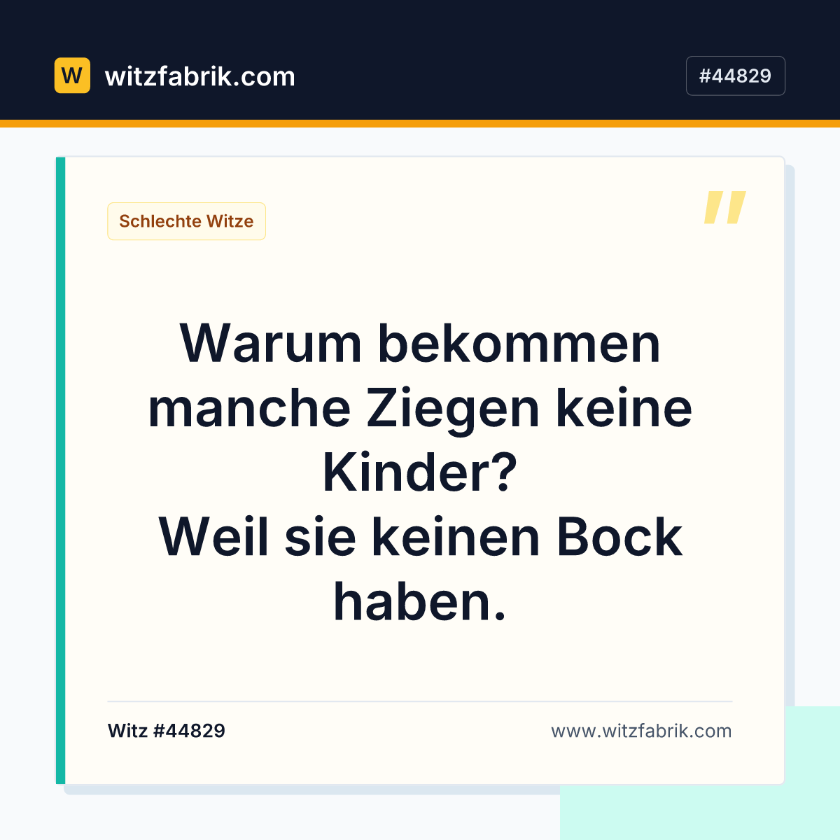 Warum bekommen manche Ziegen keine Kinder? Weil sie keinen Bock haben.