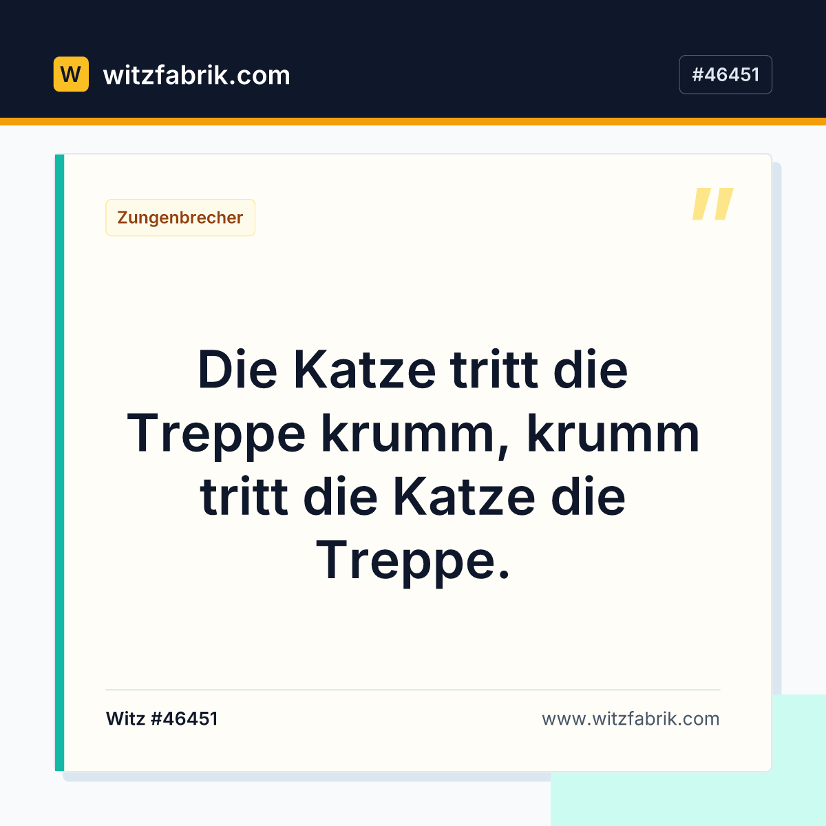 Die Katze tritt die Treppe krumm, krumm tritt die Katze die Treppe.