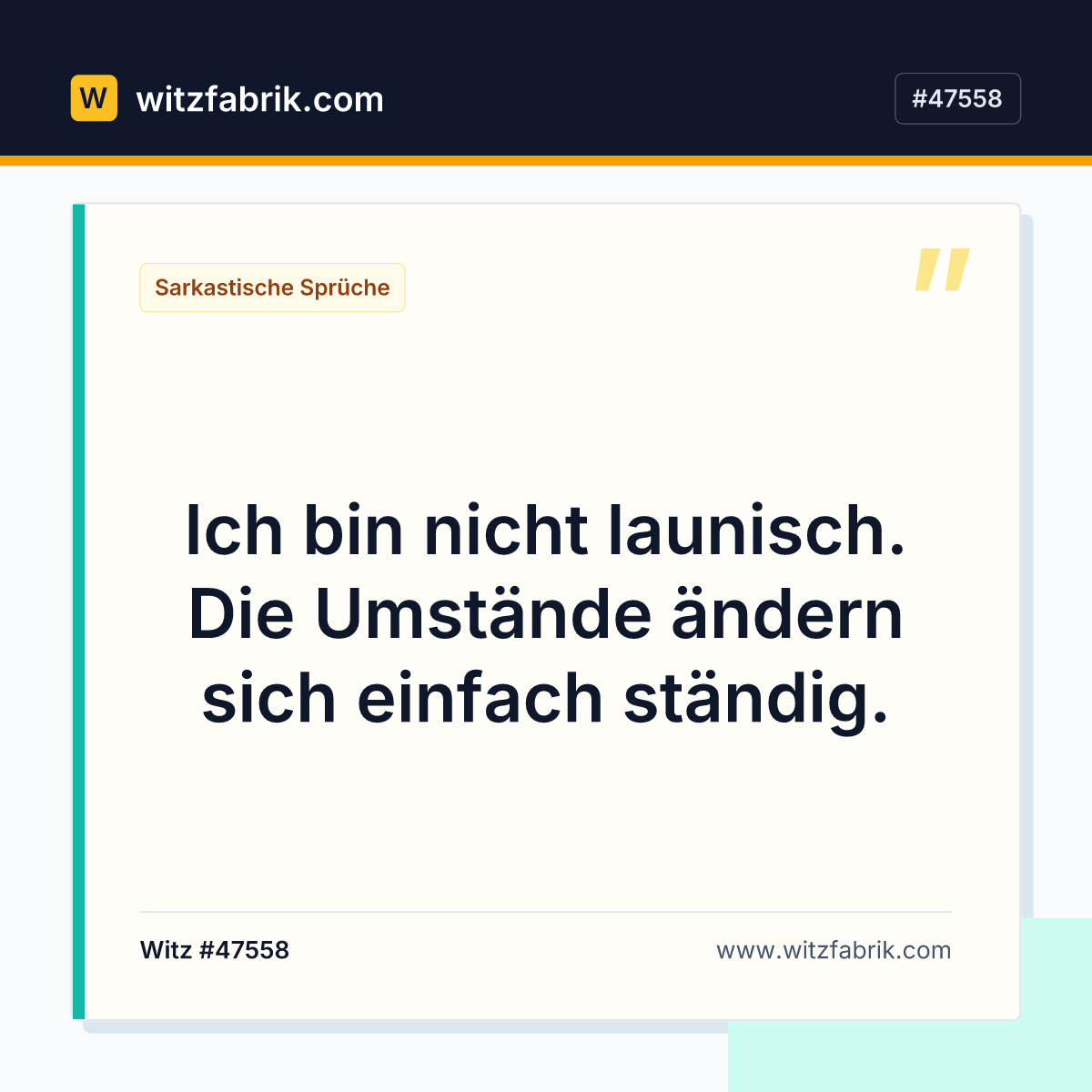 Ich bin nicht launisch. Die Umstände ändern sich einfach ständig.