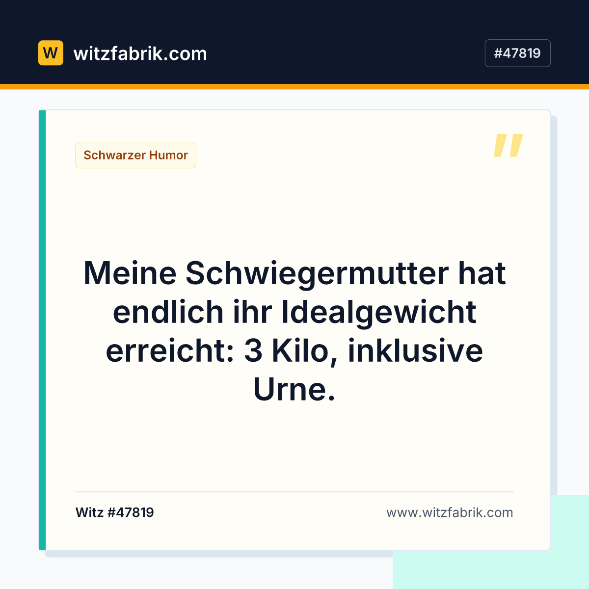 Meine Schwiegermutter hat endlich ihr Idealgewicht erreicht: 3 Kilo, inklusive Urne.