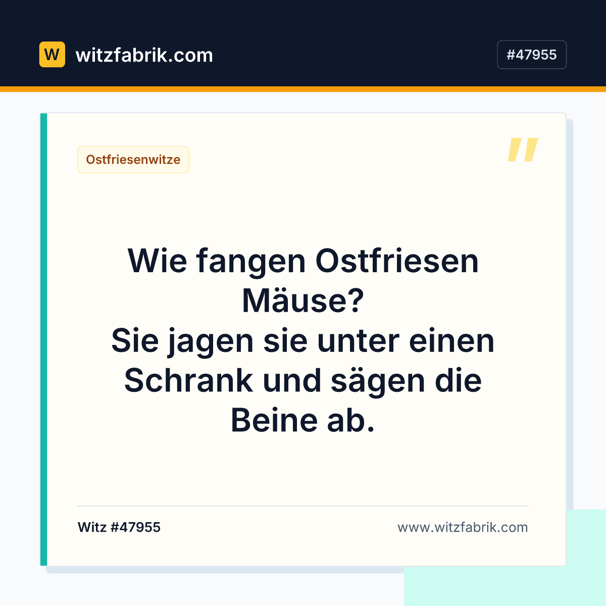 Wie fangen Ostfriesen Mäuse? Sie jagen sie unter einen Schrank und sägen die Beine ab.