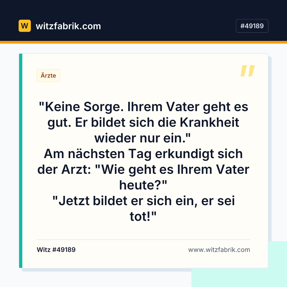"Keine Sorge. Ihrem Vater geht es gut. Er bildet sich die Krankheit wieder nur ein." Am nächsten Tag erkundigt sich der…