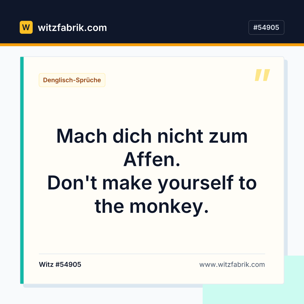 Mach dich nicht zum Affen. Don't make yourself to the monkey.