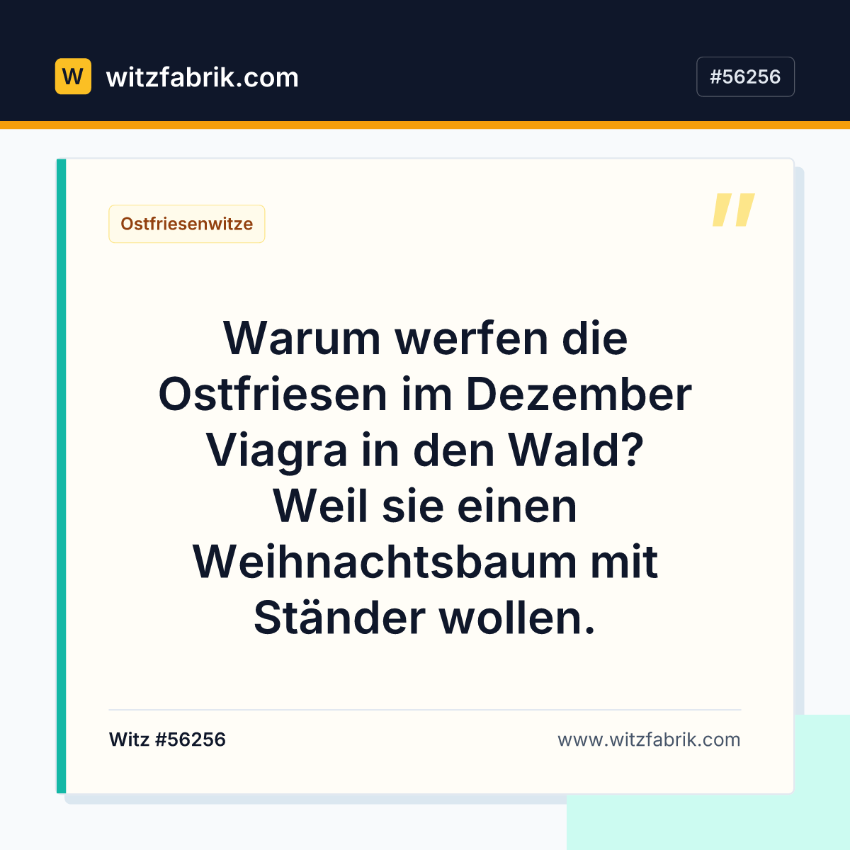 Warum werfen die Ostfriesen im Dezember Viagra in den Wald? Weil sie einen Weihnachtsbaum mit Ständer wollen.