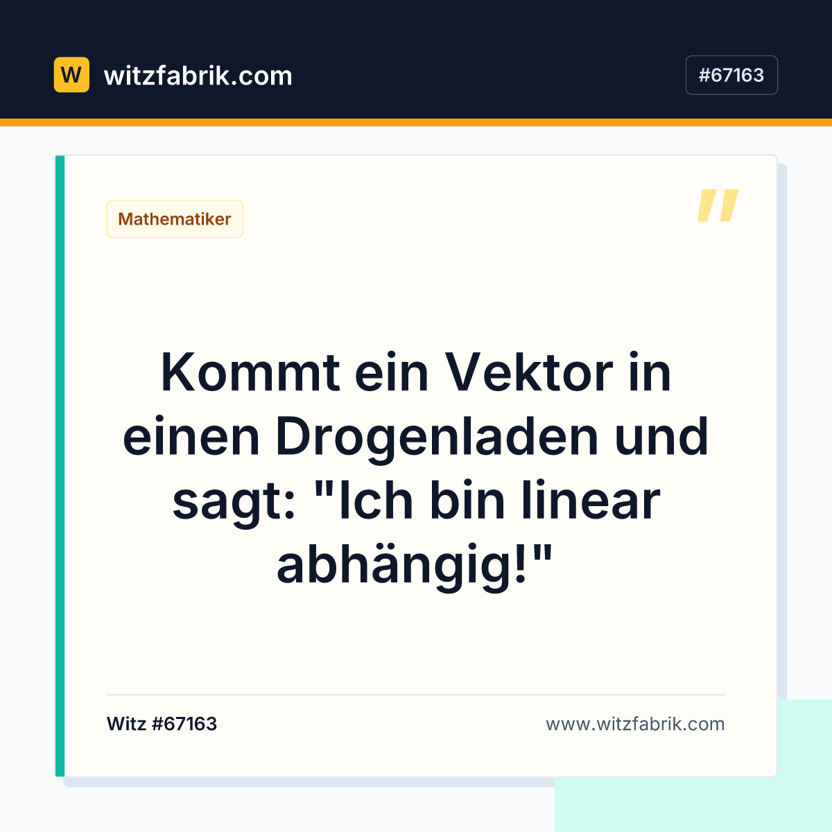 Kommt ein Vektor in einen Drogenladen und sagt: "Ich bin linear abhängig!"