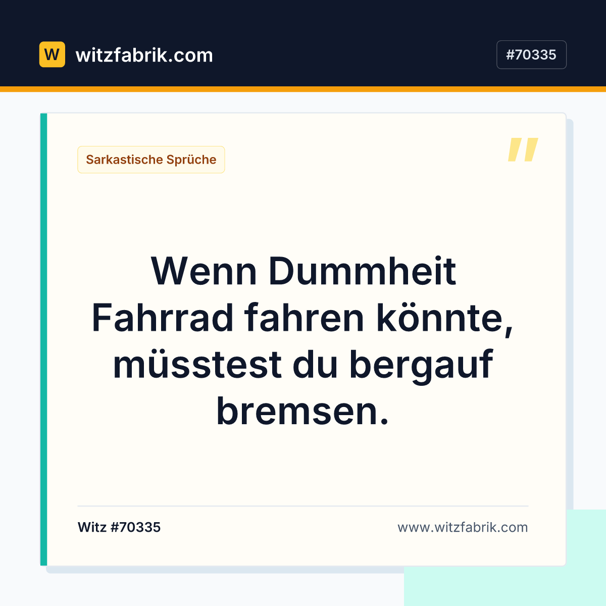 Wenn Dummheit Fahrrad fahren könnte, müsstest du bergauf bremsen.
