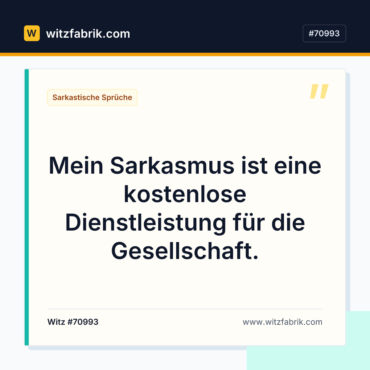 Mein Sarkasmus ist eine kostenlose Dienstleistung für die Gesellschaft.
