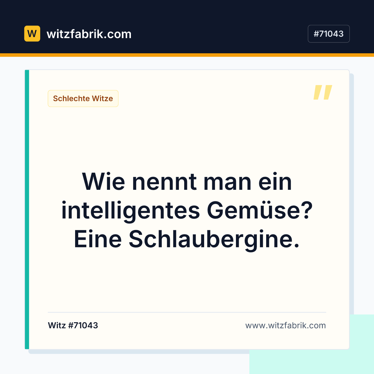 Wie nennt man ein intelligentes Gemüse? Eine Schlaubergine.