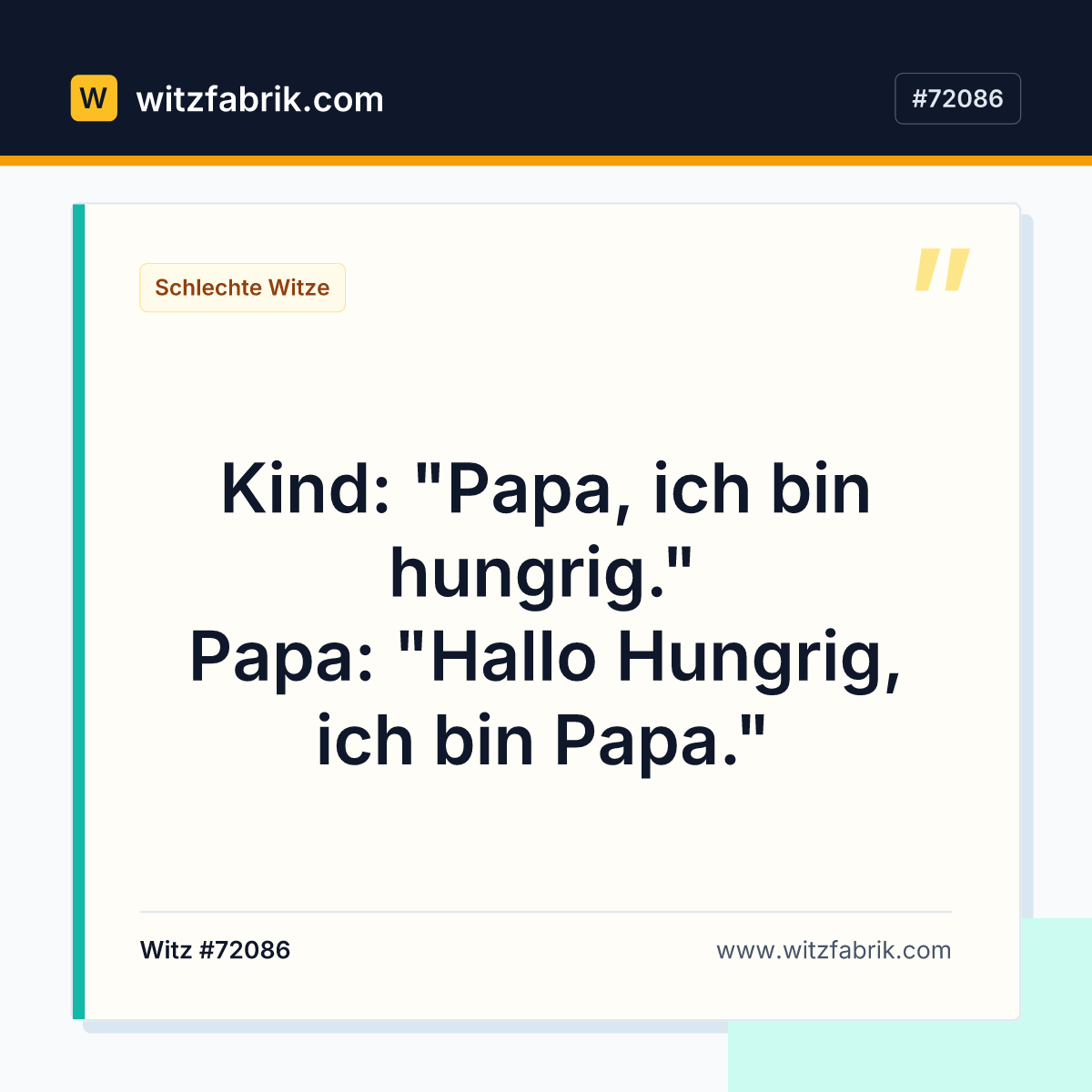 Kind: "Papa, ich bin hungrig." Papa: "Hallo Hungrig, ich bin Papa."