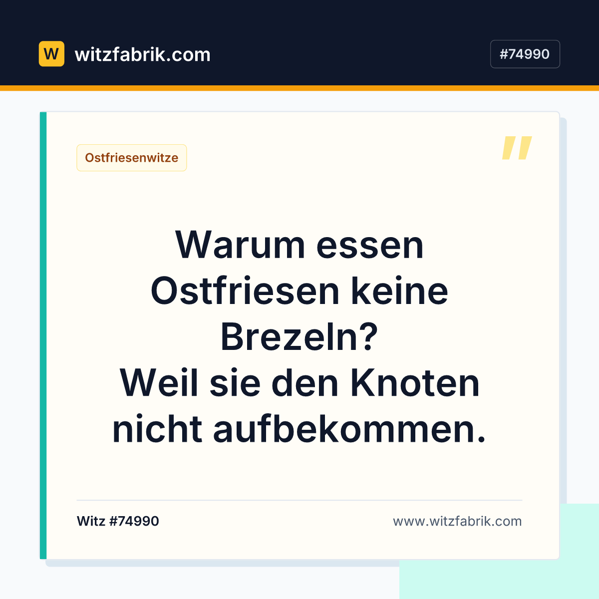 Warum essen Ostfriesen keine Brezeln? Weil sie den Knoten nicht aufbekommen.