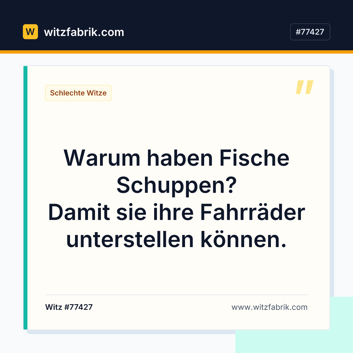 Warum haben Fische Schuppen? Damit sie ihre Fahrräder unterstellen können.