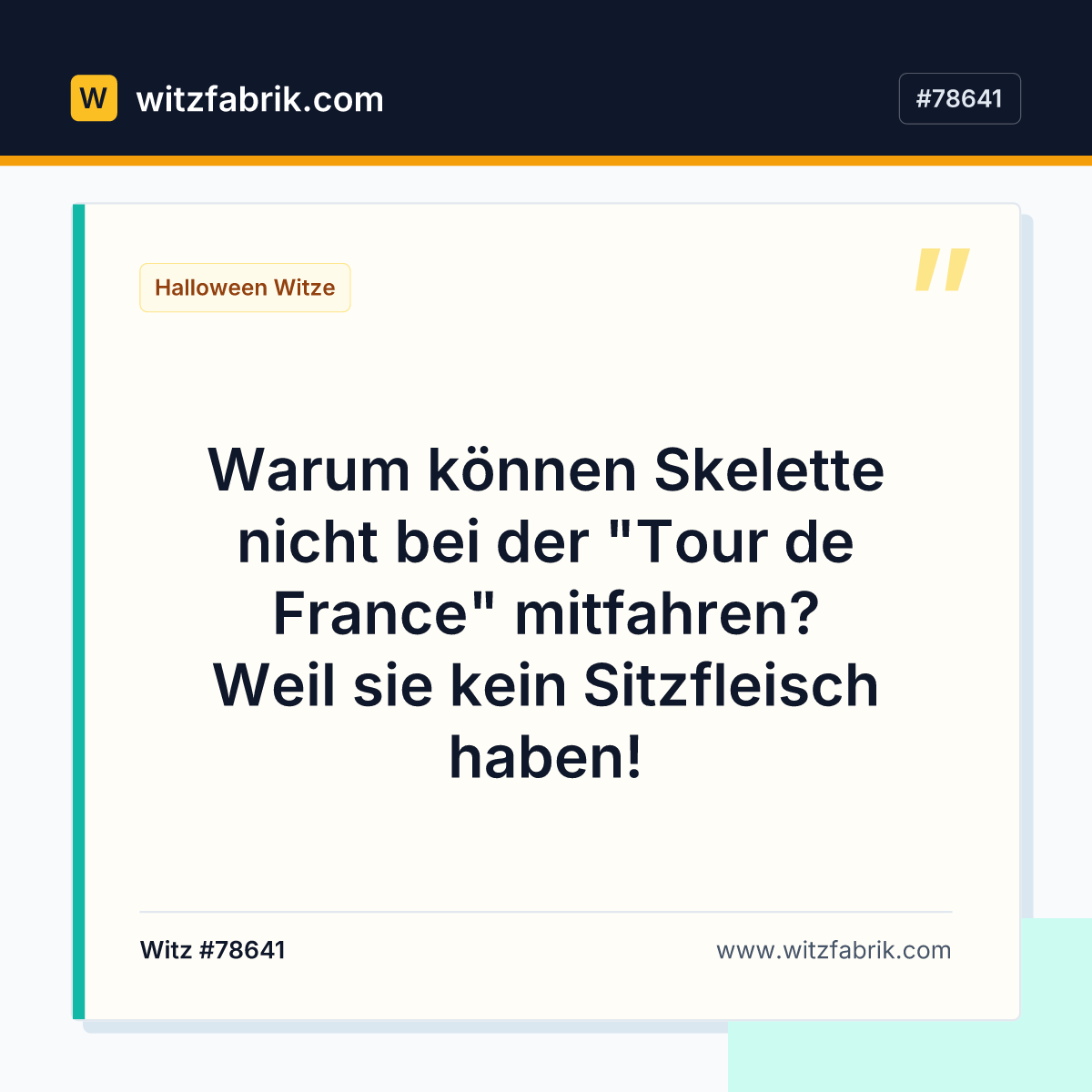 Warum können Skelette nicht bei der "Tour de France" mitfahren? Weil sie kein Sitzfleisch haben!
