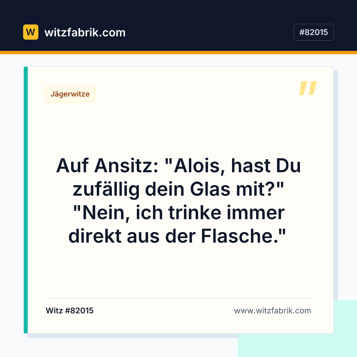 Auf Ansitz: "Alois, hast Du zufällig dein Glas mit?" "Nein, ich trinke immer direkt aus der Flasche."