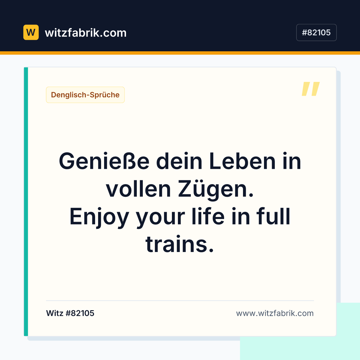 Genieße dein Leben in vollen Zügen. Enjoy your life in full trains.