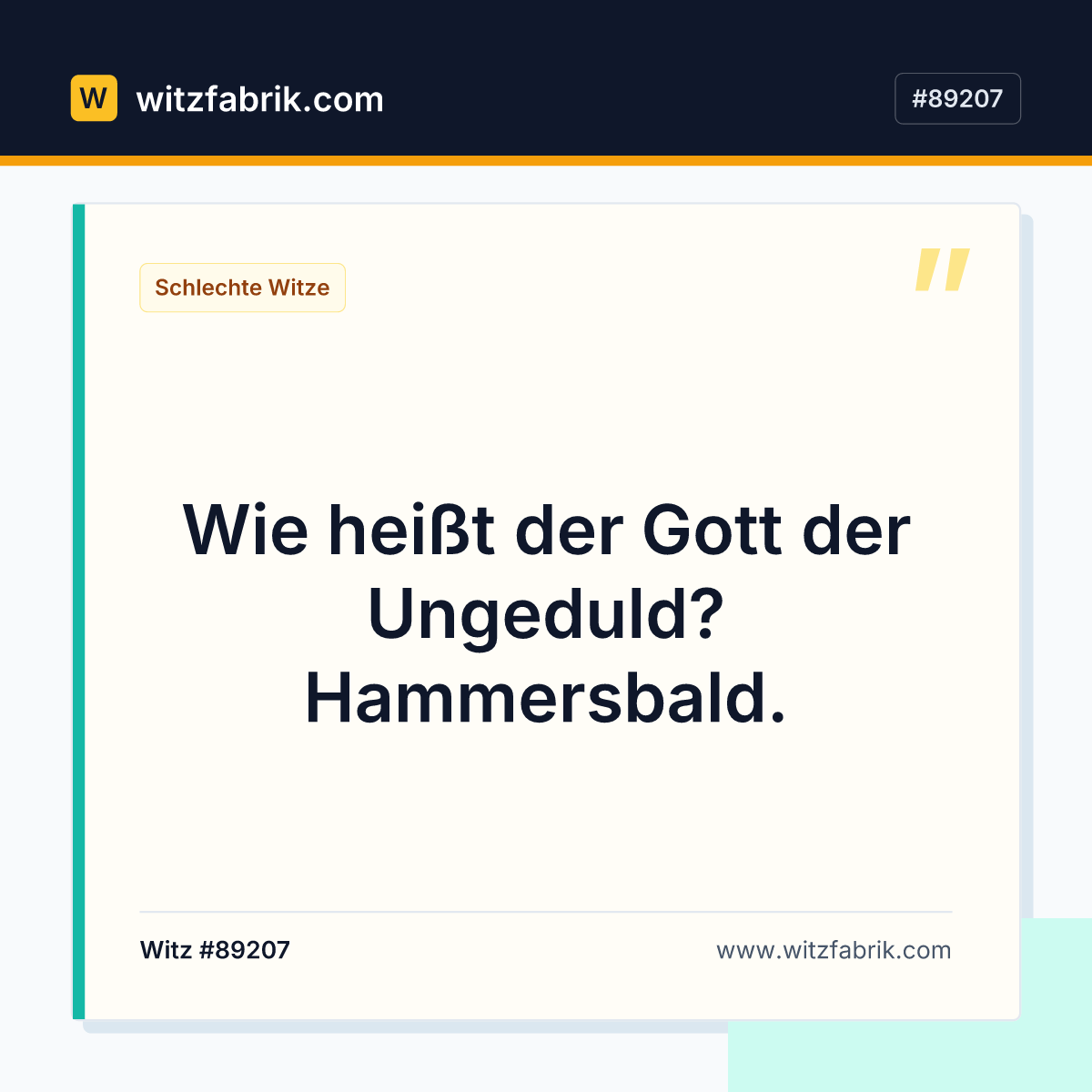Wie heißt der Gott der Ungeduld? Hammersbald.