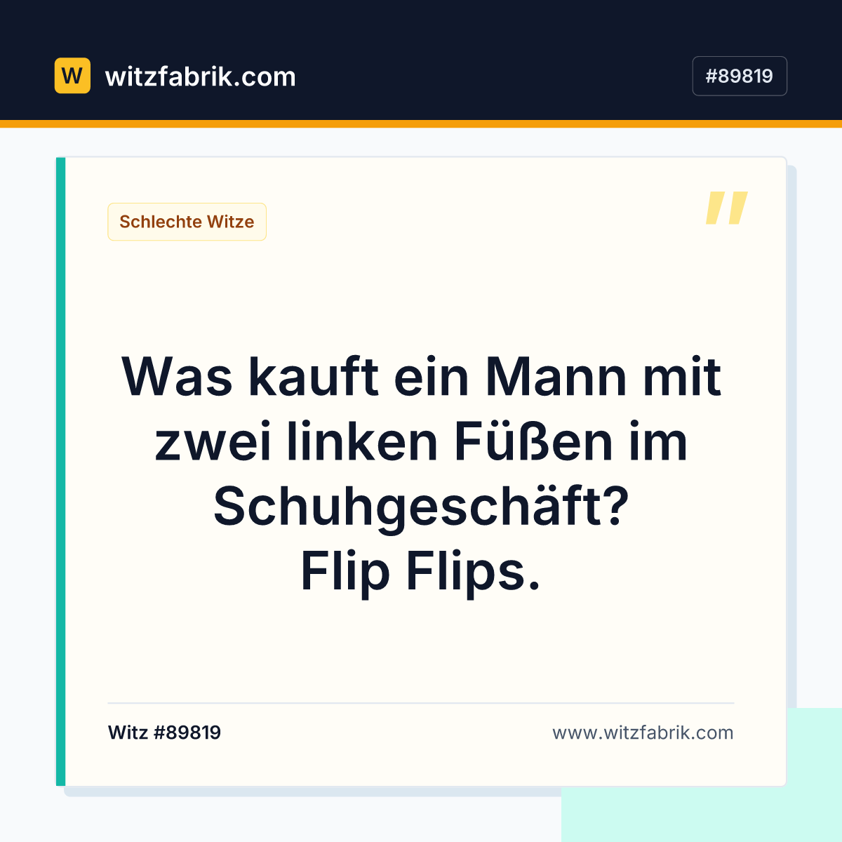 Was kauft ein Mann mit zwei linken Füßen im Schuhgeschäft? Flip Flips.