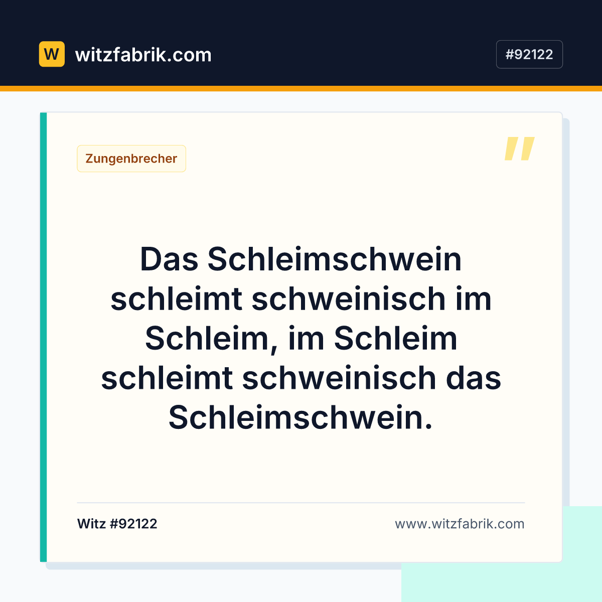 Das Schleimschwein schleimt schweinisch im Schleim, im Schleim schleimt schweinisch das Schleimschwein.