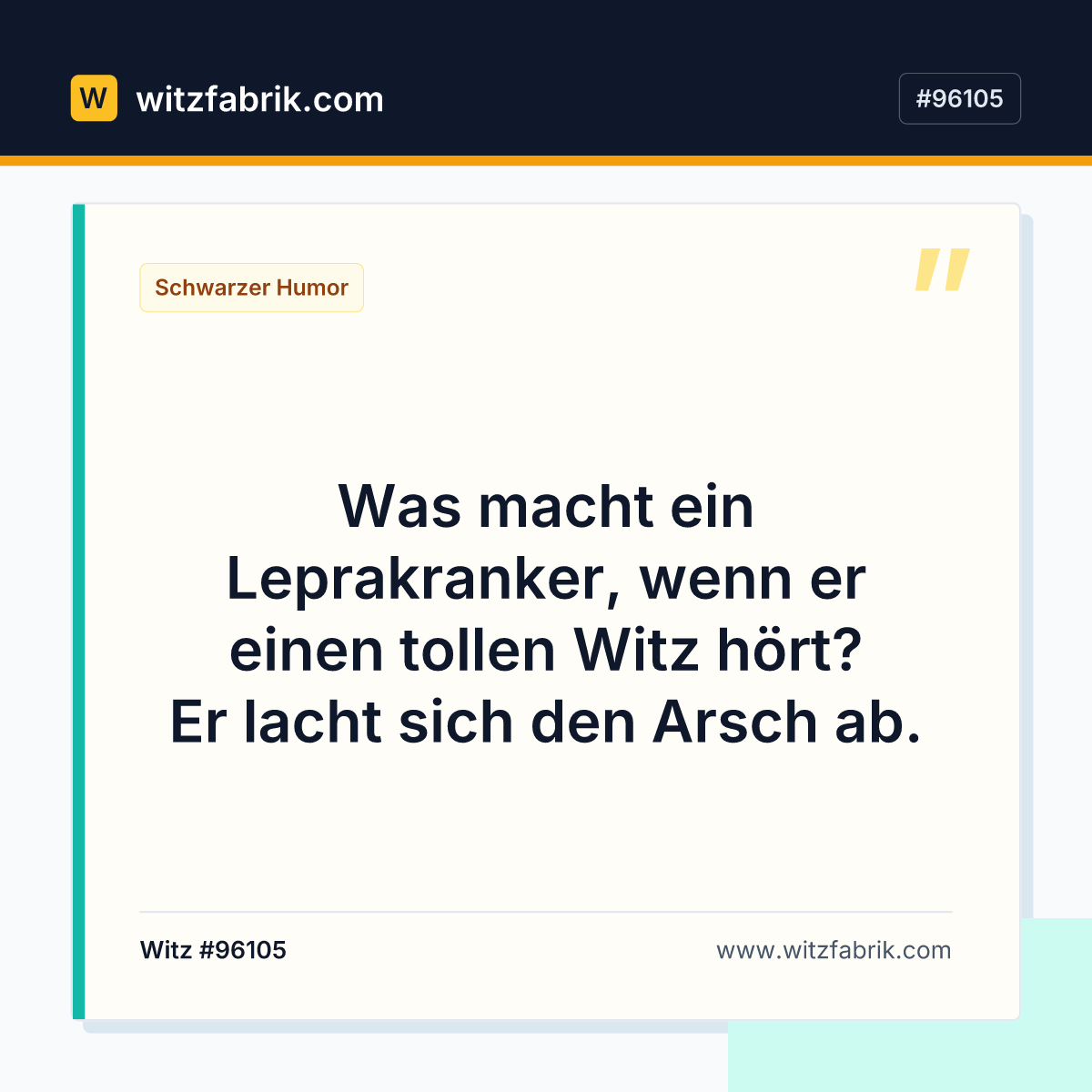 Was macht ein Leprakranker, wenn er einen tollen Witz hört? Er lacht sich den Arsch ab.