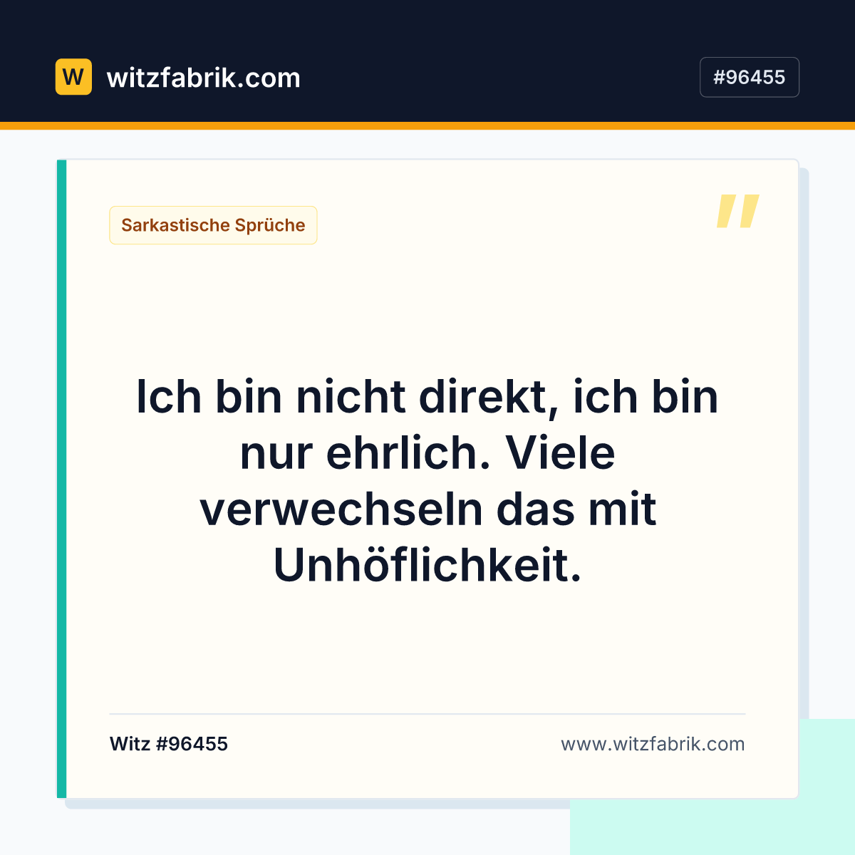 Ich bin nicht direkt, ich bin nur ehrlich. Viele verwechseln das mit Unhöflichkeit.