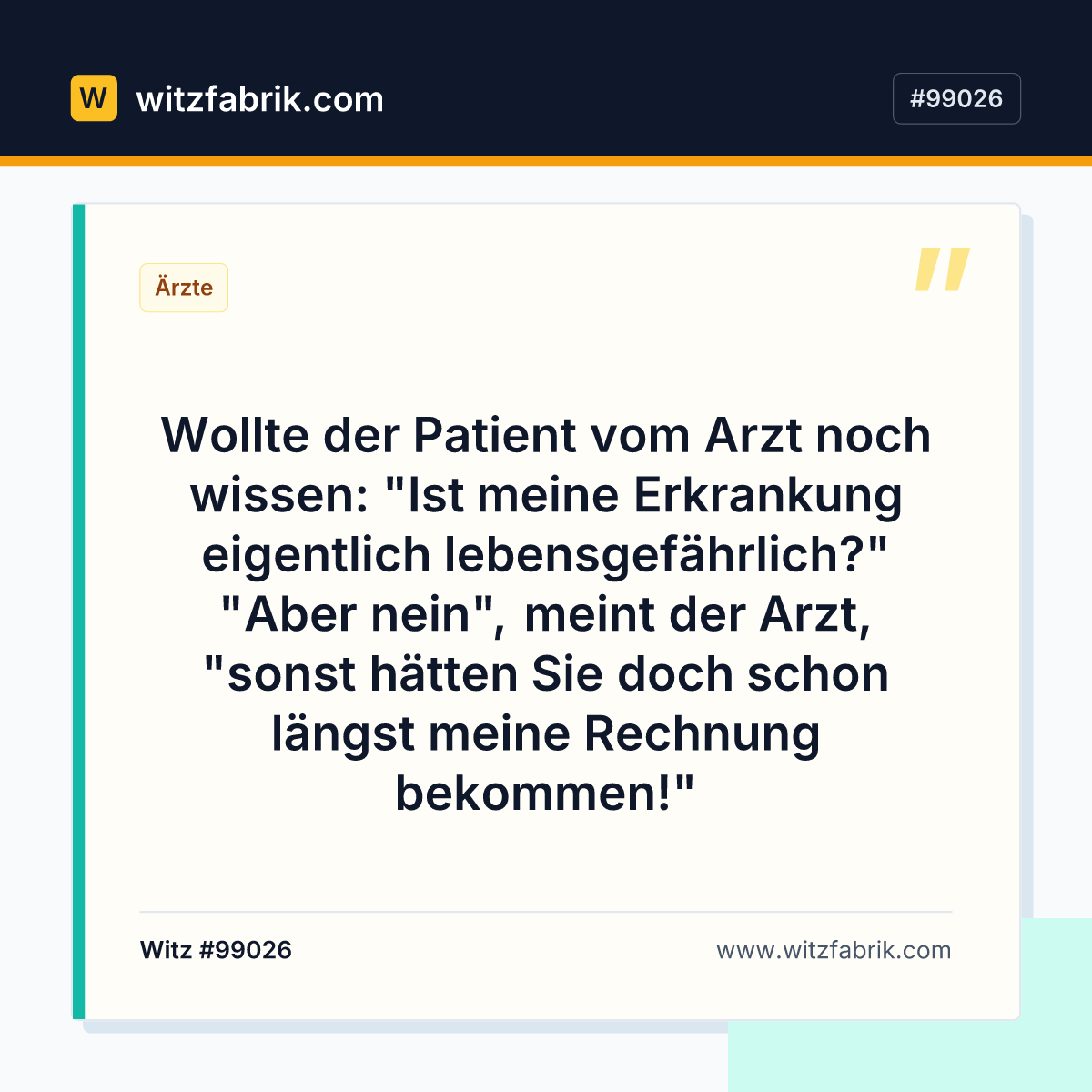 Wollte der Patient vom Arzt noch wissen: "Ist meine Erkrankung eigentlich lebensgefährlich?" "Aber nein", meint der Arzt…