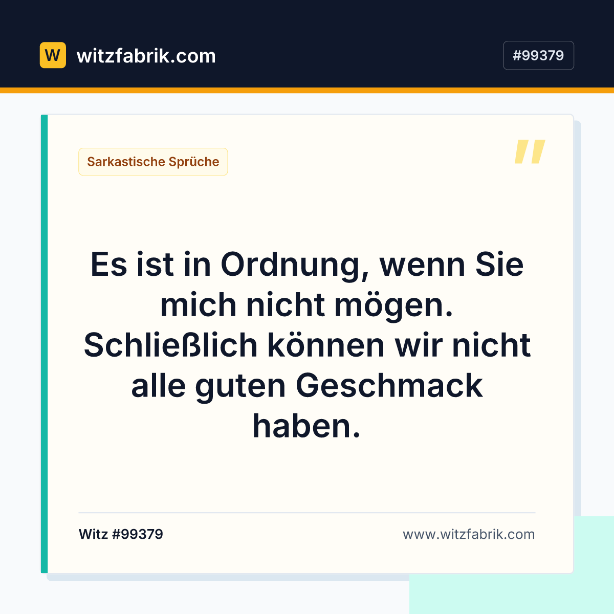 Es ist in Ordnung, wenn Sie mich nicht mögen. Schließlich können wir nicht alle guten Geschmack haben.